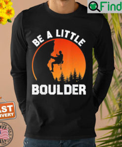 Be Little Boulder Rock Climbing Enthusiast Sweatshirt