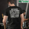 Because God Fearing Pistol Packing 2nd Amendment Loving Freedom Isnt Politically Correct Shirt