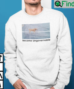 Become Ungovernable Sweatshirt