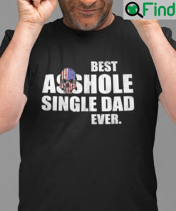 Best Asshole Single Dad Ever Shirt