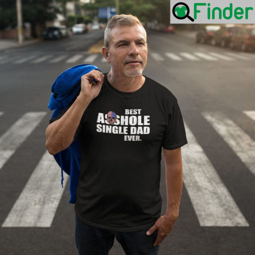 Best Asshole Single Dad Ever T Shirt