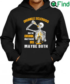 Best Drunkle sclerosis may be drunk may have ms maybe both Hoodie