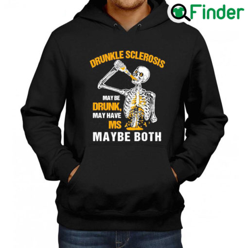 Best Drunkle sclerosis may be drunk may have ms maybe both Hoodie