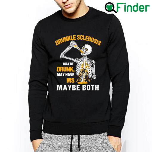 Best Drunkle sclerosis may be drunk may have ms maybe both sweatshirt