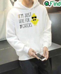 Best Im Just Here For The Chicks Chicken Chick Sunglasses Hoodie