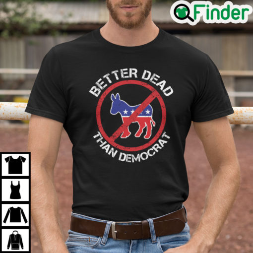 Better Dead Than Red Democrat Donkey Anti Socialism Shirt