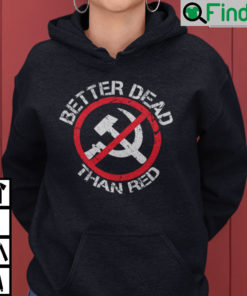 Better Dead Than Red Hoodie