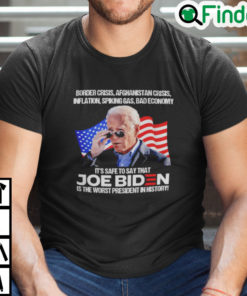 Biden Border Crisis Afghanistan Crisis Inflation Spiking Gas Bad Economy Shirt