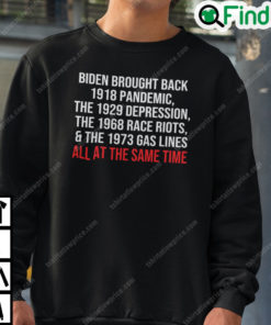 Biden Brought Back 1918 Pandemic The 1929 Depression Sweatshirt