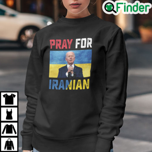 Biden Iranian People Sweatshirt Pray For Iranian