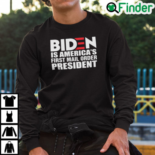 Biden Is Americas First Mail Order President Sweatshirt