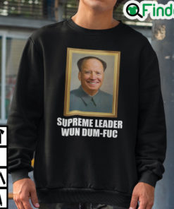 Biden Mao Zedong Supreme Leader Wun Dum Fuc Sweatshirt