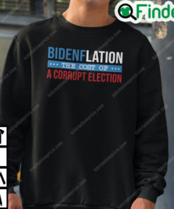 Bidenflation The Cost Of A Corrupt Election Sweatshirt