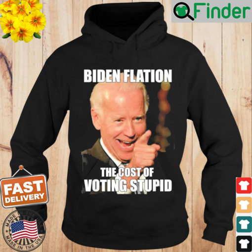 Bidenflation The Cost Of Voting Stupid Funny Joe Biden Hoodie