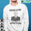 Bidenflation The Cost Of Voting Stupid Sweatshirt