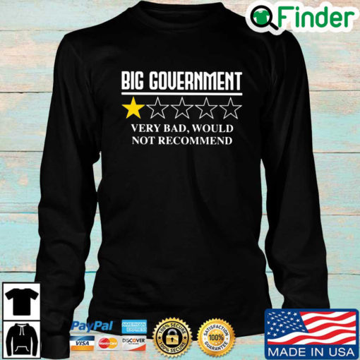 Big government very bad would not recommend Long Sleeve