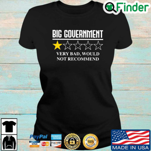 Big government very bad would not recommend T shirt