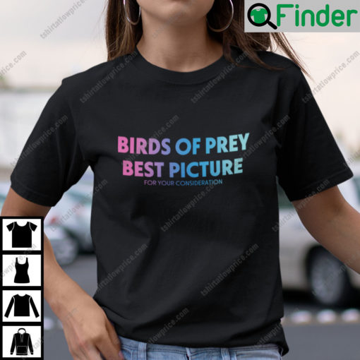 Birds of Prey Best Picture for Your Consideration T Shirt