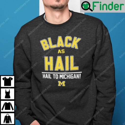 Black As Hail Sweatshirt Hail To Michigan