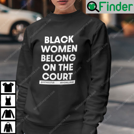 Black Women Belong On The Court Sweatshirt