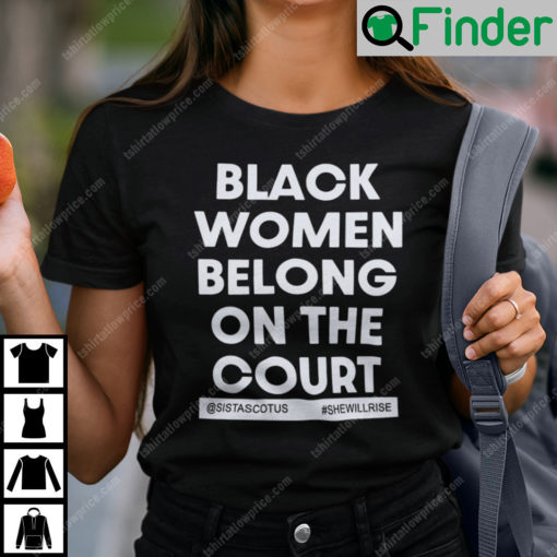 Black Women Belong On The Court T Shirt