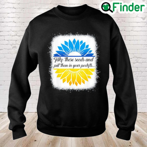 Bleached Take These Seeds and Put Them in Your Pockets Peace Ukraine Sweatshirt