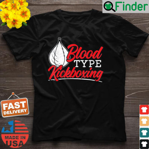 Blood Type Kickboxing Kickboxer Combat Fighting MMA T Shirt