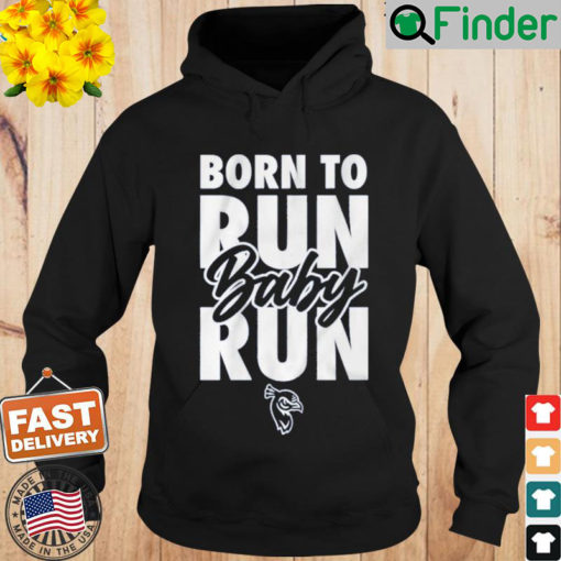 Born to Run Baby Run Saint Peters Hoodie