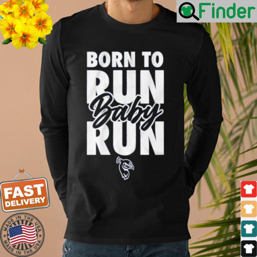 Born to Run Baby Run Saint Peters Sweatshirt