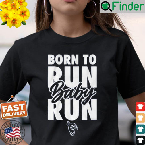 Born to Run Baby Run Saint Peters T Shirt