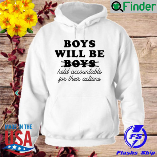 Boys will be boys held accountable for their actions Hoodie