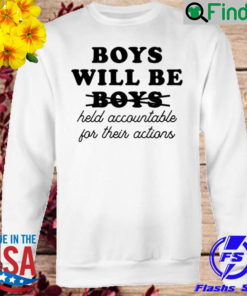 Boys will be boys held accountable for their actions Long Sleeve