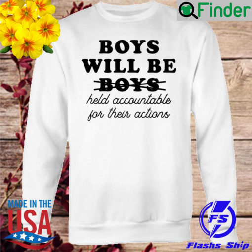 Boys will be boys held accountable for their actions Long Sleeve