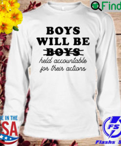 Boys will be boys held accountable for their actions sweatshirt