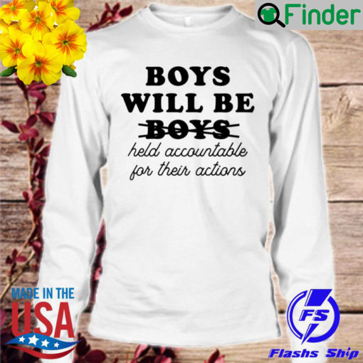 Boys will be boys held accountable for their actions sweatshirt