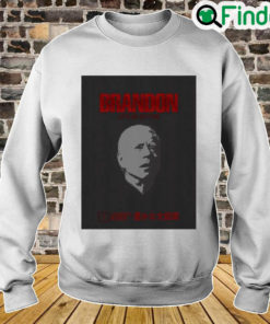 Brandon Lets Go Edition Joseph Biden Sweatshirt