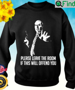 Budd Dwyer Please Leave The Room If This Will Offend You sweatshirt