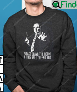Budd Dwyer Sweatshirt Please Leave The Room If This Will Offend You