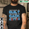 Built Back Better Shirt Nothing Is Built Nothing Is Back Nothing Is Better