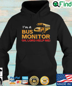 Bus School Im a bus monitor oh lord help Me Hoodie