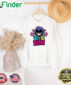 CN Cartoon – Teena Titans Go – THATS SO RAVEN Sweatshirt