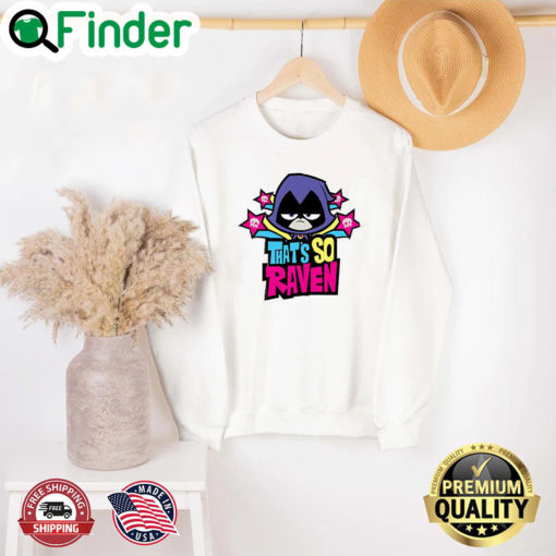 CN Cartoon – Teena Titans Go – THATS SO RAVEN Sweatshirt