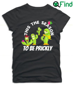 Cactus this the season to be prickly funny Kawaii T shirt