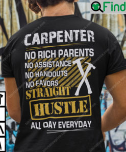 Carpenter No Rich Parents No Assistance No Handouts No Favors Shirt