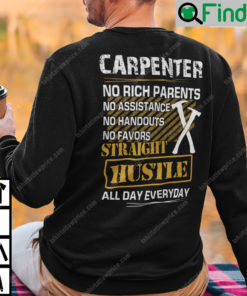 Carpenter No Rich Parents No Assistance No Handouts No Favors Sweatshirt