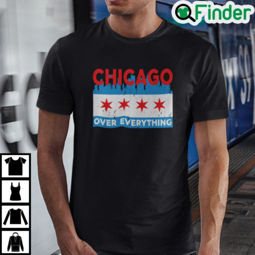 Chicago Over Everything Shirt