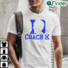 Coach K Shirt Coach K Becomes Coach 1K Wins 1000th Career Game