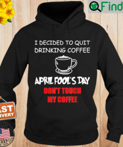 Coffee Lovers April fools day Coffee April 1st Fool Hoodie