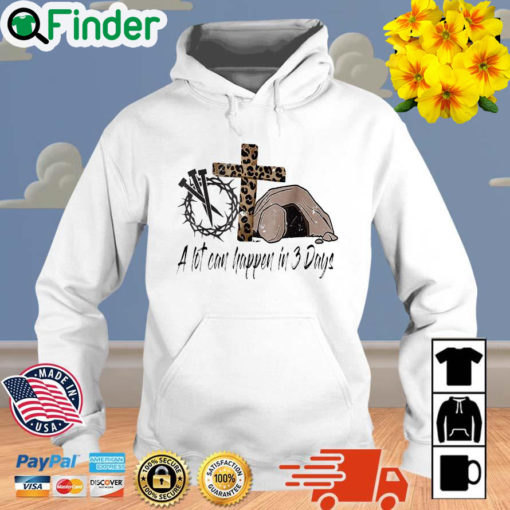 Crown of thorns cross a lot can happen in 3 days 2022 Hoodie