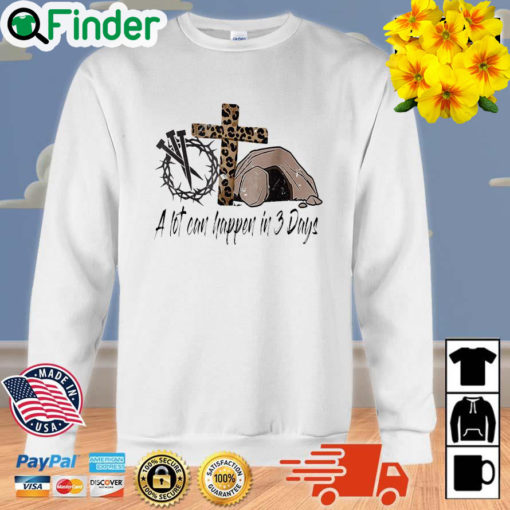 Crown of thorns cross a lot can happen in 3 days 2022 sweatshirt